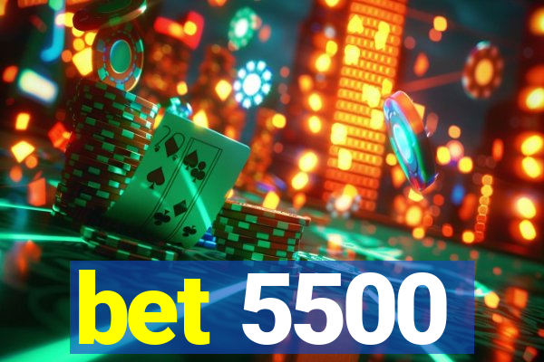 bet 5500